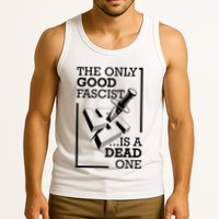 The Only Good Fascist Is A Dead One Tank Top