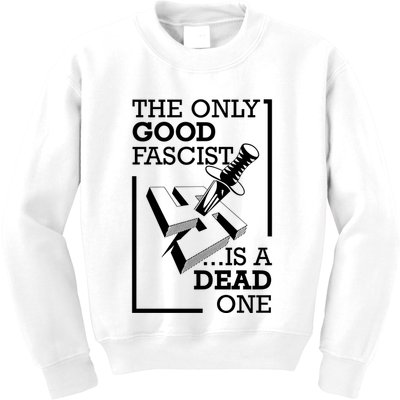 The Only Good Fascist Is A Dead One Kids Sweatshirt
