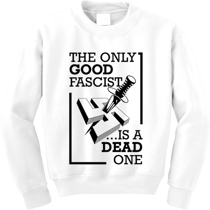 The Only Good Fascist Is A Dead One Kids Sweatshirt