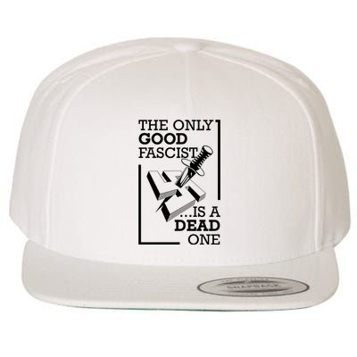 The Only Good Fascist Is A Dead One Wool Snapback Cap