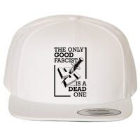 The Only Good Fascist Is A Dead One Wool Snapback Cap