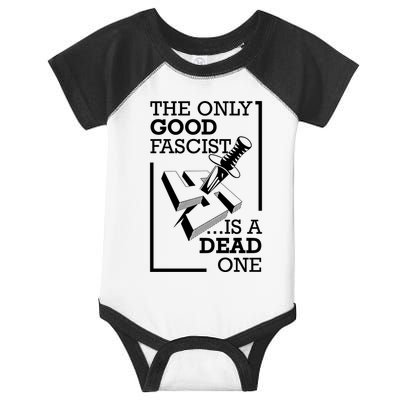 The Only Good Fascist Is A Dead One Infant Baby Jersey Bodysuit