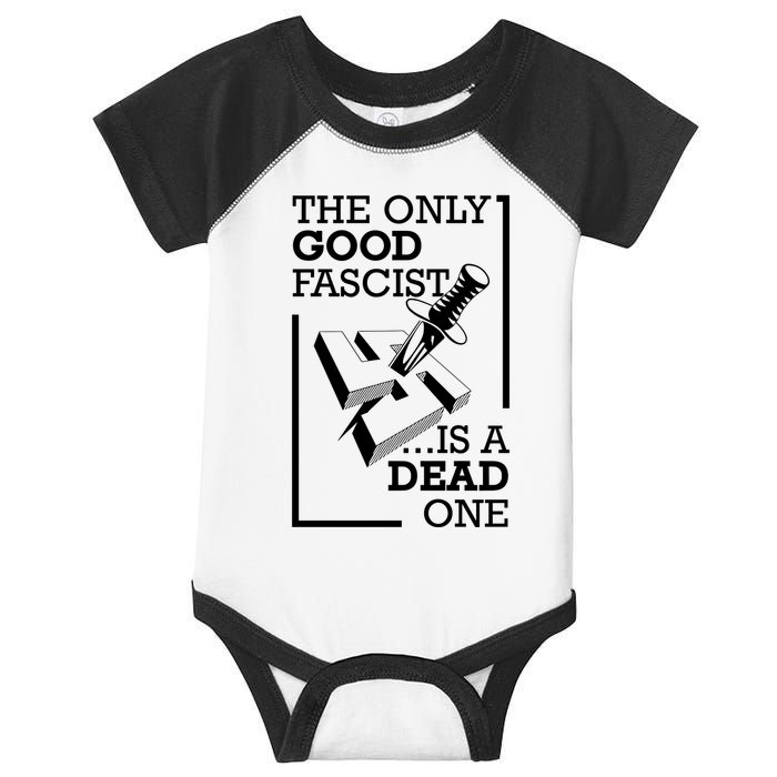 The Only Good Fascist Is A Dead One Infant Baby Jersey Bodysuit