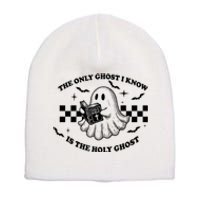 The Only Ghost I Know Is The Holy Ghost Halloween Short Acrylic Beanie