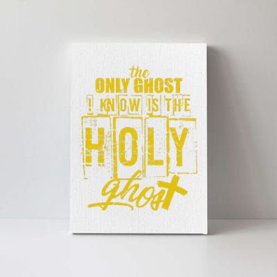 The Only Ghost I Know is The Holy Ghost Halloween Costume Canvas