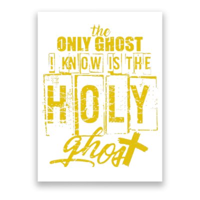 The Only Ghost I Know is The Holy Ghost Halloween Costume Poster