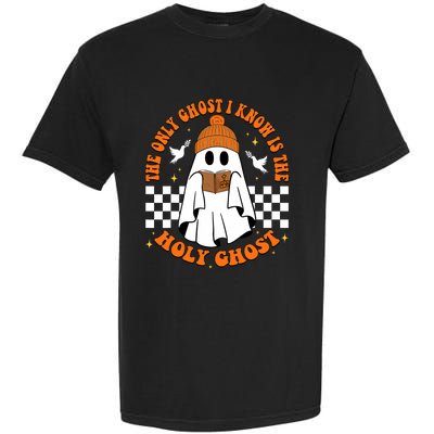 The Only Ghost I Know Is The Holy Ghost Halloween Boo Bible Garment-Dyed Heavyweight T-Shirt