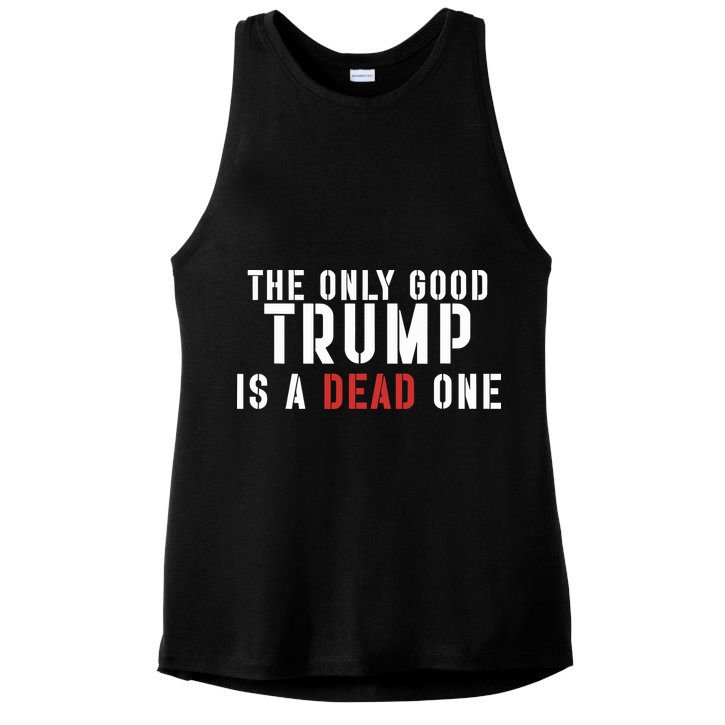 The Only Good Trump Is A Dead One Limited Ladies PosiCharge Tri-Blend Wicking Tank