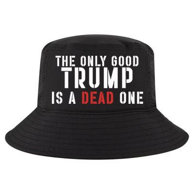 The Only Good Trump Is A Dead One Limited Cool Comfort Performance Bucket Hat