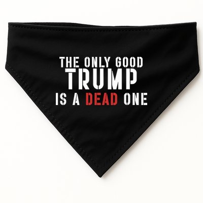 The Only Good Trump Is A Dead One Limited USA-Made Doggie Bandana