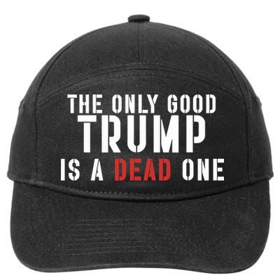 The Only Good Trump Is A Dead One Limited 7-Panel Snapback Hat