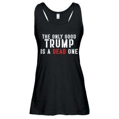 The Only Good Trump Is A Dead One Limited Ladies Essential Flowy Tank