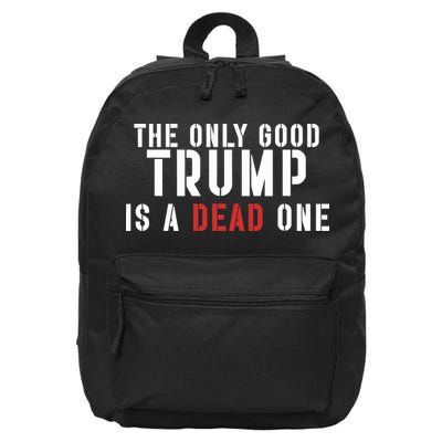 The Only Good Trump Is A Dead One Limited 16 in Basic Backpack