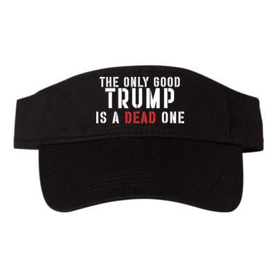 The Only Good Trump Is A Dead One Limited Visor