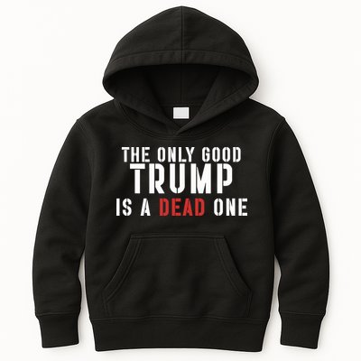 The Only Good Trump Is A Dead One Limited Kids Hoodie