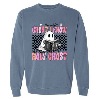 The Only Ghost I Know Is The Holy Ghost Funny Halloween Funny Gift Garment-Dyed Sweatshirt