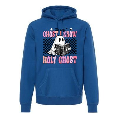 The Only Ghost I Know Is The Holy Ghost Funny Halloween Funny Gift Premium Hoodie