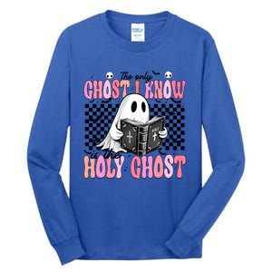 The Only Ghost I Know Is The Holy Ghost Funny Halloween Funny Gift Tall Long Sleeve T-Shirt