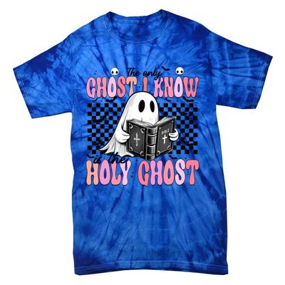 The Only Ghost I Know Is The Holy Ghost Funny Halloween Funny Gift Tie-Dye T-Shirt