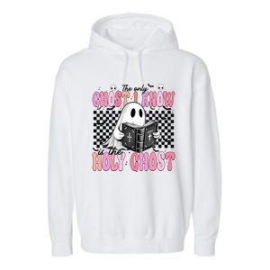 The Only Ghost I Know Is The Holy Ghost Funny Halloween Funny Gift Garment-Dyed Fleece Hoodie