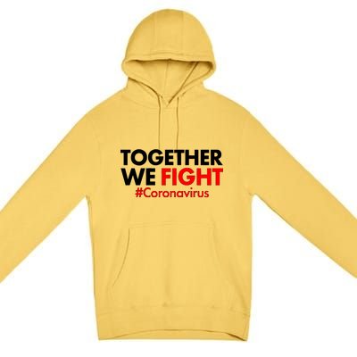 Together We Fight #Coronavirus Support Premium Pullover Hoodie