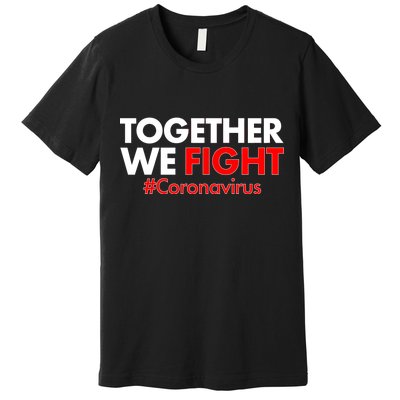 Together We Fight #Coronavirus Support Premium T-Shirt