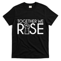 Together We Rise Protest Support Unite T-Shirt