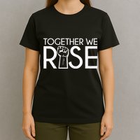 Together We Rise Protest Support Unite T-Shirt
