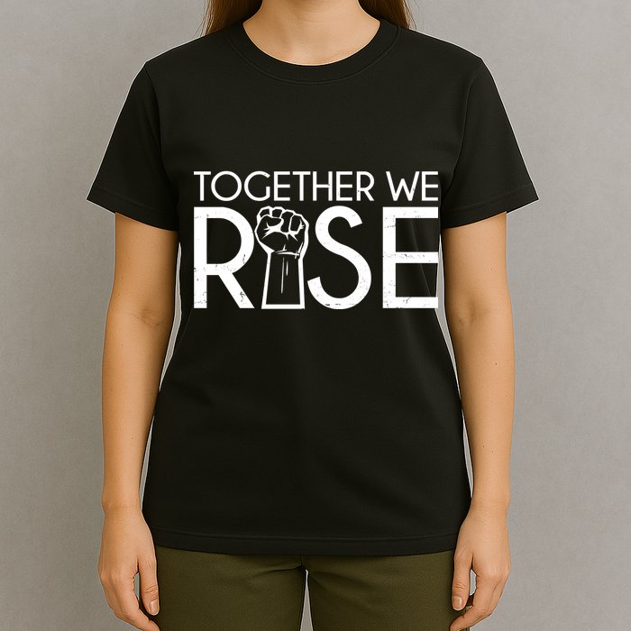 Together We Rise Protest Support Unite T-Shirt