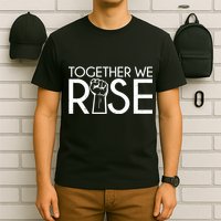 Together We Rise Protest Support Unite T-Shirt