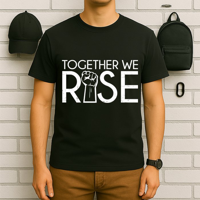 Together We Rise Protest Support Unite T-Shirt