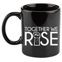 Together We Rise Protest Support Unite 11oz C Handle Ceramic Mug