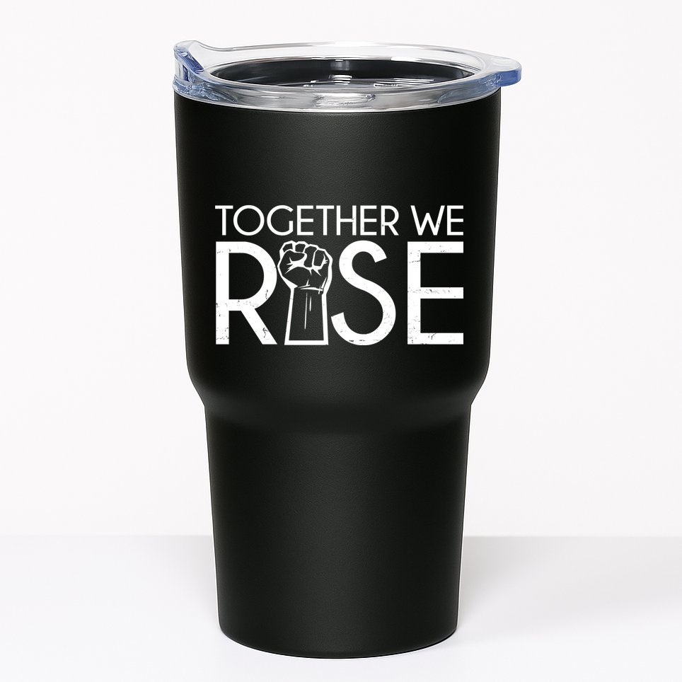 Together We Rise Protest Support Unite Tumbler