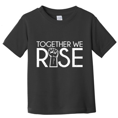 Together We Rise Protest Support Unite Toddler T-Shirt