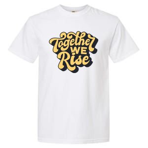 Together We Rise Retro Garment-Dyed Heavyweight T-Shirt