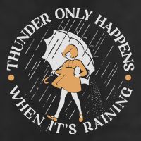 Thunder Only Happens When ItS Raining Trucker Hat