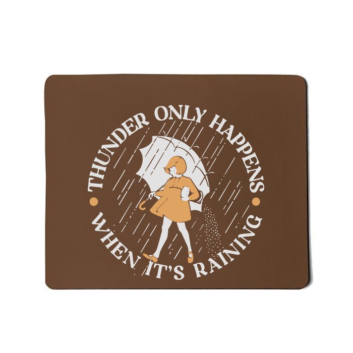 Thunder Only Happens When ItS Raining Mousepad