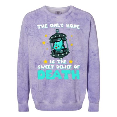 The Only Hope Is The Sweet Relief Of Death Colorblast Crewneck Sweatshirt