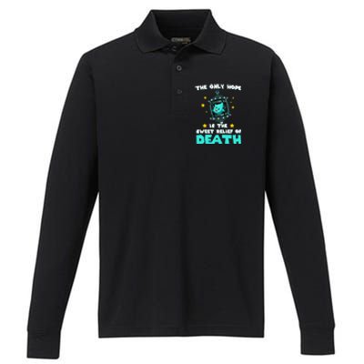 The Only Hope Is The Sweet Relief Of Death Performance Long Sleeve Polo