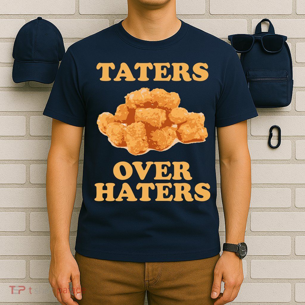 Taters Over Haters Funny Food T-Shirt