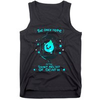 The Only Hope Is The Sweet Relief Of Death Tank Top