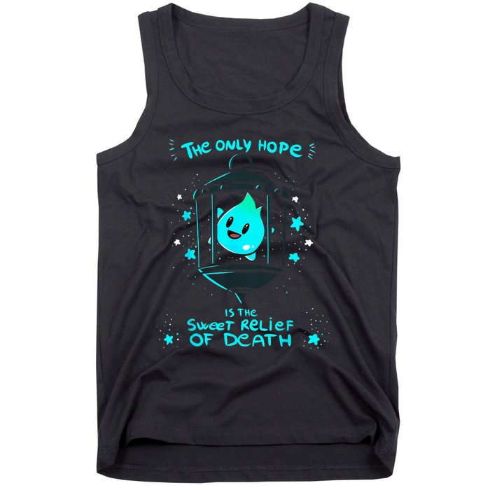 The Only Hope Is The Sweet Relief Of Death Tank Top