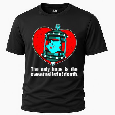 The Only Hope Is The Sweet Relief Of Death Cooling Performance Crew T-Shirt