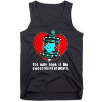 The Only Hope Is The Sweet Relief Of Death Tank Top