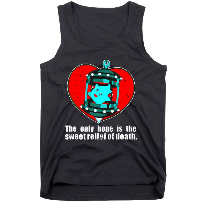 The Only Hope Is The Sweet Relief Of Death Tank Top