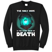 The Only Hope Is The Sweet Relief Of Death Luma Star Sweatshirt