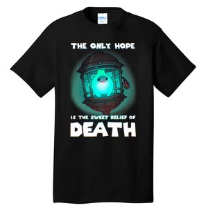 The Only Hope Is The Sweet Relief Of Death Luma Star Tall T-Shirt