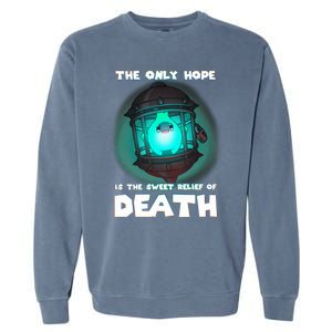 The Only Hope Is The Sweet Relief Of Death Luma Star Garment-Dyed Sweatshirt