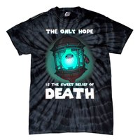 The Only Hope Is Sweet Relief Of Death Luma Star Theres No Sun Tie-Dye T-Shirt