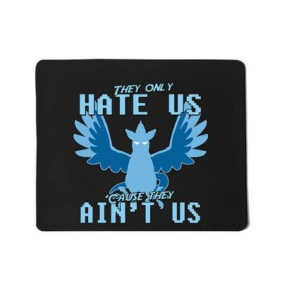 They Only Hate Us Cause They AinT Us! Go Mystic Team Mousepad